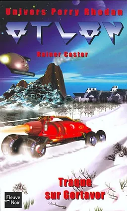 Atlan : l'univers Perry Rhodan. Vol. 1. Traque sur Gorvator | Rainer Castor, Pierre Monneret, Timour Blary, Jean Garsztka