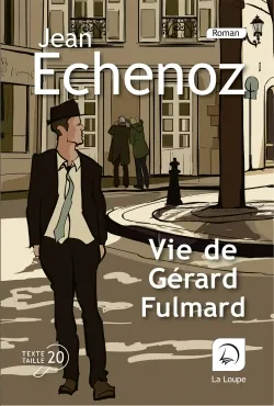 Vie de Gérard Fulmard | Jean Echenoz