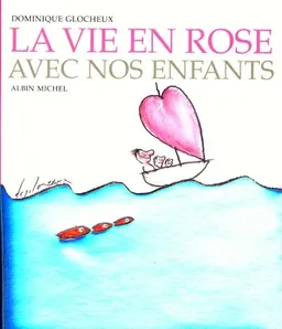 La vie en rose avec nos enfants | Dominique Glocheux