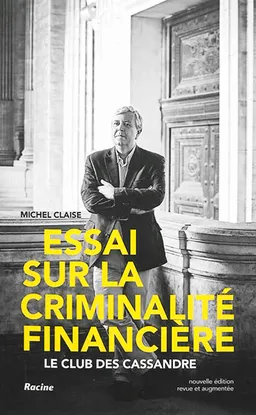 Essai sur la criminalité financière : le club des Cassandre | Michel Claise