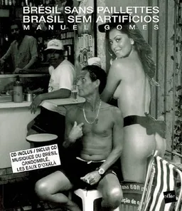Brésil sans paillettes. Brasil sem artificios | Manuel Gomes