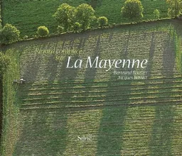 Regard complice sur la Mayenne | Bertrand Bouflet, Jacques Bonnet, Jean Arthuis