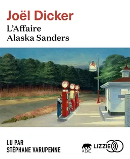 L'affaire Alaska Sanders | Joël Dicker, Stéphane Varupenne