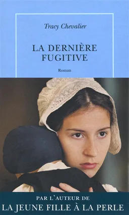 La dernière fugitive | Tracy Chevalier