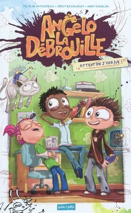 Angelo la débrouille. Attention j'arrive ! | Sylvie de Mathuisieulx, Sébastien Diologent, Andry Rajoelna