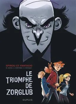 Spirou et Fantasio. Le triomphe de Zorglub | Olivier Bocquet, Brice Cossu, Alexis Sentenac, Johann Corgié