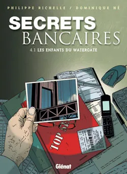 Secrets bancaires. Vol. 4-1. Les enfants du Watergate | Philippe Richelle, Dominique Hé