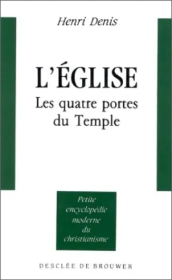 L'Eglise : les quatres portes du temple | Henri Denis
