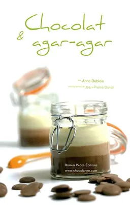Chocolat & agar-agar | Anne Deblois, Jean-Pierre Duval