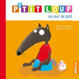 P'tit Loup va sur le pot | Orianne Lallemand, Eléonore Thuillier