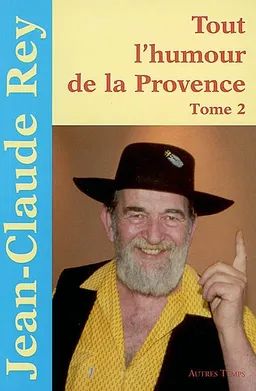Tout l'humour de la Provence. Vol. 2 | Jean-Claude Rey