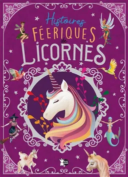 Histoires féeriques de licornes | Maria Forero, Julien Tromeur, Valentyna Chukhlyebova, Cory Thoman