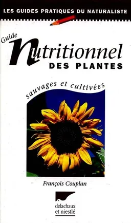 Le guide nutritionnel des plantes sauvages et cultivées | François Couplan