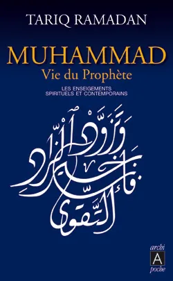 Muhammad, vie du Prophète : les enseignements spirituels et contemporains | Tariq Ramadan