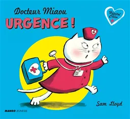 Hôpital Câlin +. Docteur Miaou, urgence ! | Sam Lloyd, Christophe Le Masne