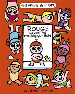 10 enfants et 1 papa. Rouge ne veut pas prendre son bain | Bénédicte Guettier