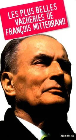 Les plus belles vacheries de François Mitterrand | 