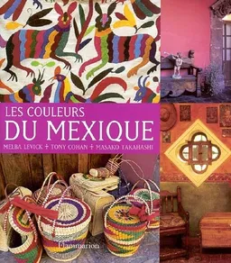 Les couleurs du Mexique | Melba Levick, Tony Cohan