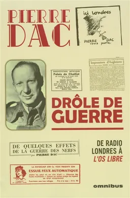 Drôle de guerre : 29 octobre 1946-15 octobre 1947 : de Radio Londres à L'os libre | Pierre Dac, Jacques Pessis