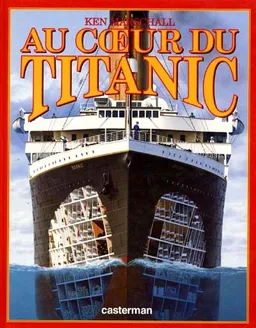 Au coeur du Titanic | Hugh Brewster, Ken Marschall, Ken Marschall