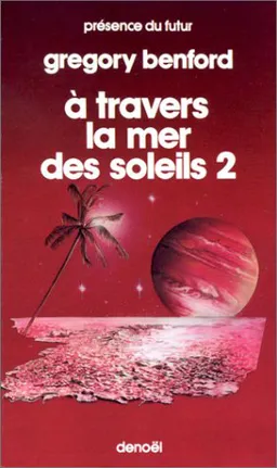 A travers la mer des soleils. Vol. 2 | Gregory Benford