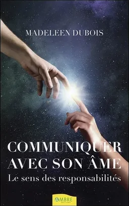 Communiquer avec son âme : le sens de la responsabilité | Madeleen Dubois