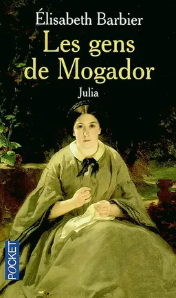 Les gens de Mogador. Vol. 1. Julia | Elisabeth Barbier