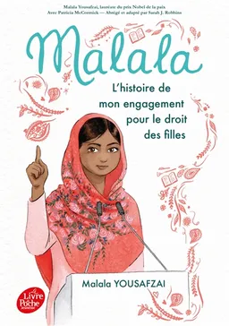 Malala : l'histoire de mon engagement pour le droit des filles | Malala Yousafzai, Patricia McCormick, Sarah J. Robbins, Joanie Stone