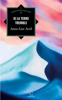 Si la terre tremble | Anne-Lise Avril