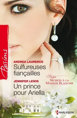 Sulfureuses fiançailles. Un prince pour Ariella : secrets à la Maison Blanche | Andrea Laurence, Jennifer Lewis