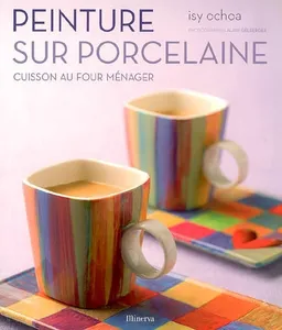 Peinture sur porcelaine : cuisson au four ménager | Isy Ochoa, Alain Gelberger