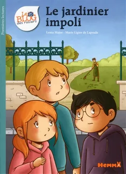 Le blog des rosiers. Vol. 7. Le jardinier impoli | Lenia Major, Marie Ligier de Laprade