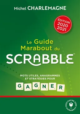 Le guide Marabout du Scrabble : mots utiles, anagrammes et stratégies pour gagner | Michel Charlemagne