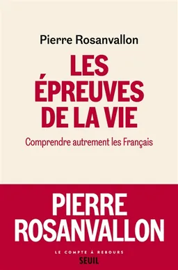 Les épreuves de la vie : comprendre autrement les Français | Pierre Rosanvallon