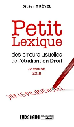 Petit lexique des erreurs usuelles de l'étudiant en droit : vade-mecum de l'étudiant, spécialement en droit : 2019 | Didier Guével