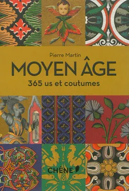 Moyen Age : 365 us et coutumes | Pierre Martin