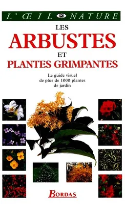 Les arbustes et plantes grimpantes : le guide visuel de plus de 1000 plantes de jardin | Royal horticultural society (GB)
