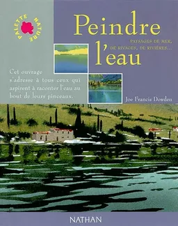 Peindre l'eau | Joe Francis Dowden, Bruno Porlier
