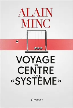 Voyage au centre du système | Alain Minc