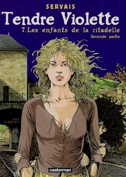 Tendre Violette. Vol. 7. Les enfants de la citadelle : seconde partie | Jean-Claude Servais, Raives
