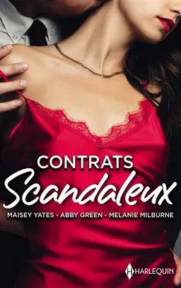 Contrats scandaleux | Abby Green, Melanie Milburne, Maisey Yates