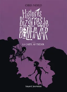 Histoires bizarres de Balthazar. Vol. 5. La carte au trésor | Chris Mould