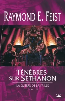 La guerre de la faille. Vol. 3. Ténèbres sur Sethanon | Raymond Elias Feist