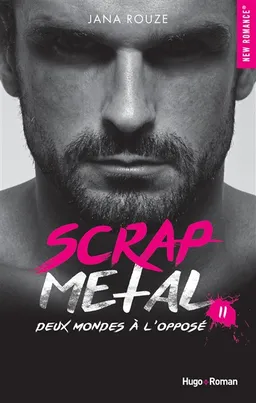 Scrap metal. Vol. 2. Deux mondes à l'opposé | Jana Rouze