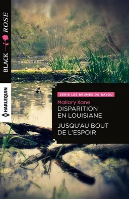 Disparition en Louisiane. Jusqu'au bout de l'espoir : les brumes du bayou | Mallory Kane