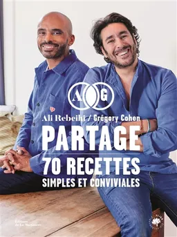 Partage : 70 recettes simples et conviviales | Ali Rebeihi, Grégory Cohen, Laurence Devillairs, Guillaume Czerw, Sophie Dupuis-Gaulier