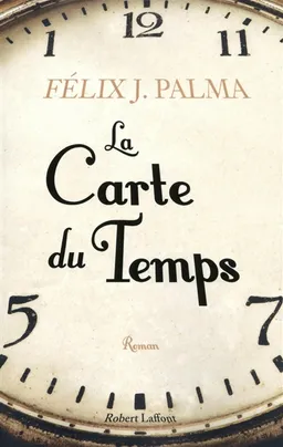 La carte du temps | Felix J. Palma