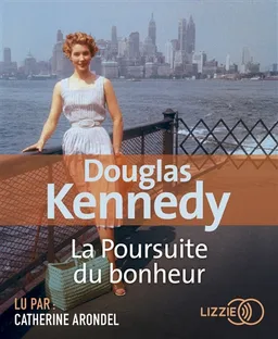 La poursuite du bonheur | Douglas Kennedy, Catherine Arondel