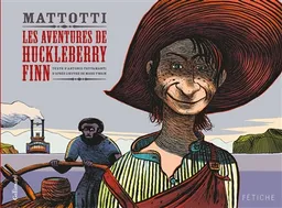 Les aventures de Huckleberry Finn | Antonio Tettamanti, Lorenzo Mattotti, Mark Twain, Céline Puthier