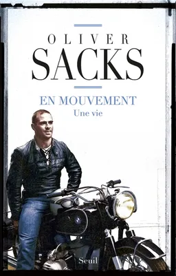 En mouvement : une vie | Oliver Sacks